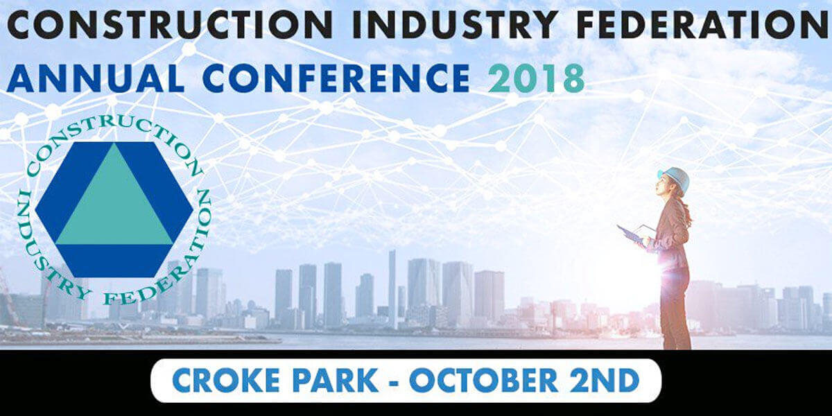 Construction Industry Federation Annual Conference 2018.