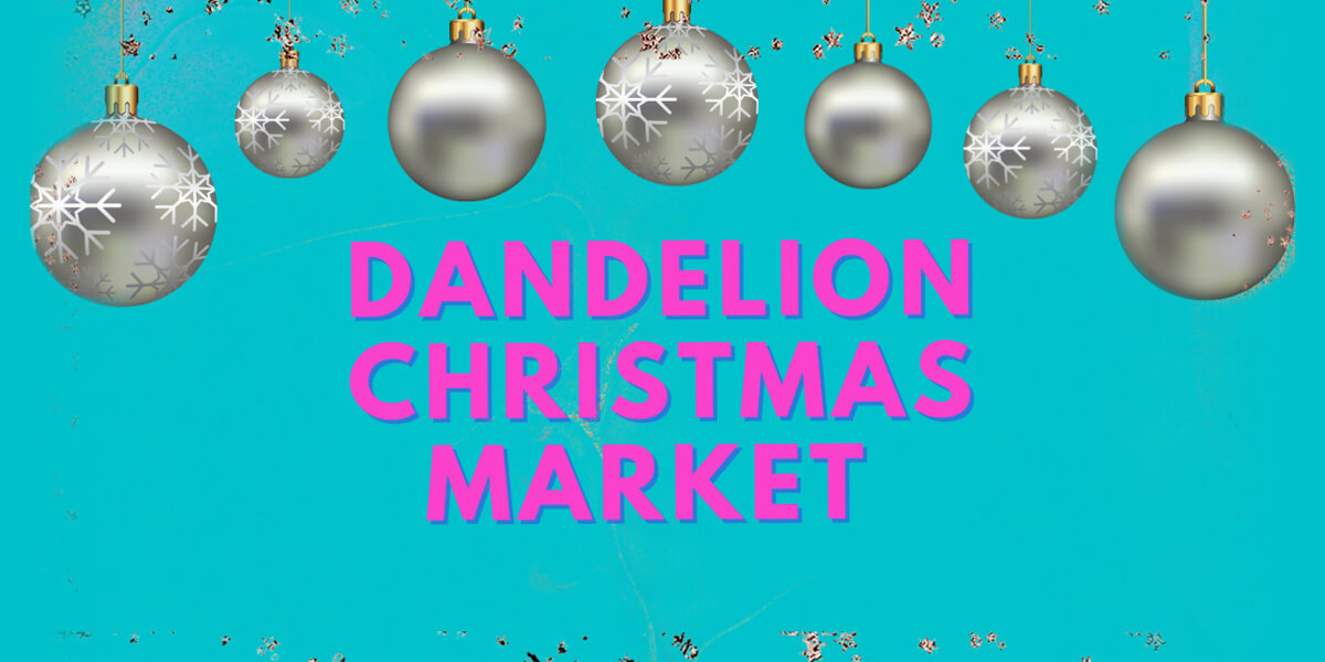 Dandelion Christmas Market