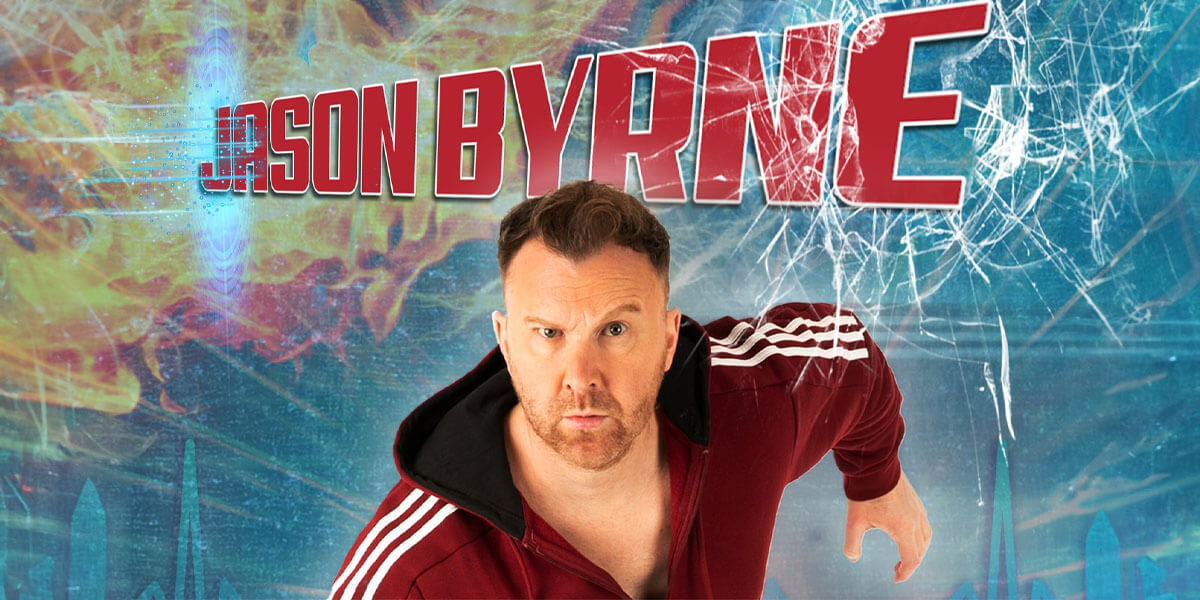 Jason Byrne – The Ironic Bionic Man