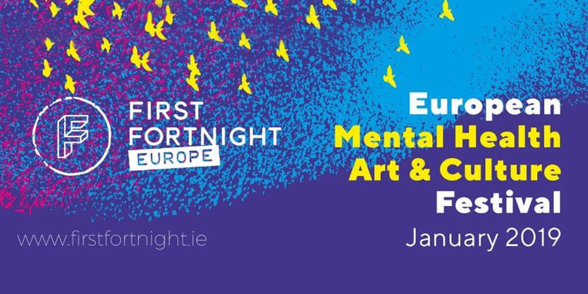 First Fortnight European Mental Health Art and Culture Festival.