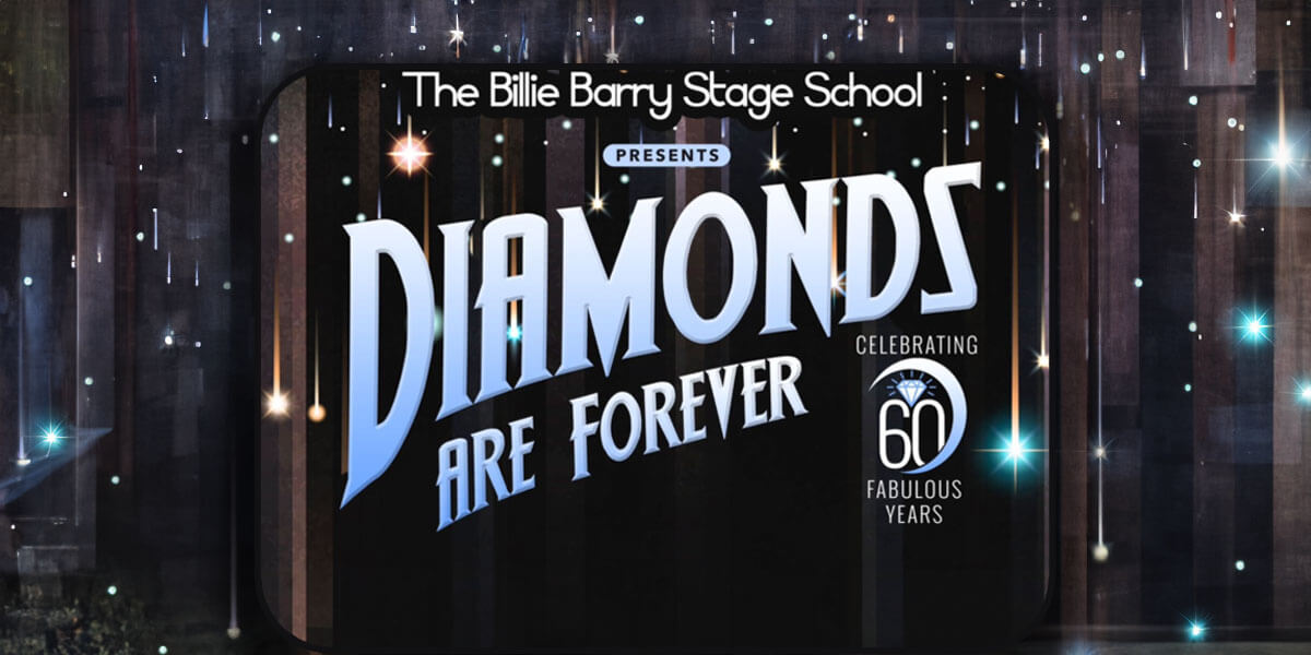 The Billie Barry Stage School presents ‘DIAMONDS ARE FOREVER’.