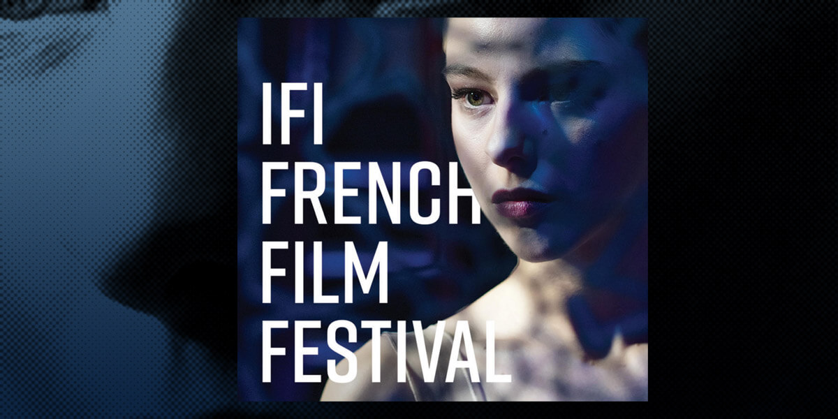 IFI French Film Festival - Dublin.ie