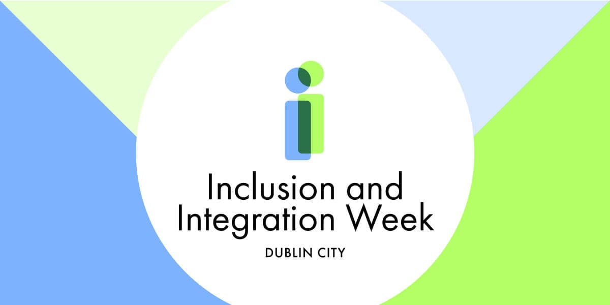 Dublin City’s Inclusion & Integration Week