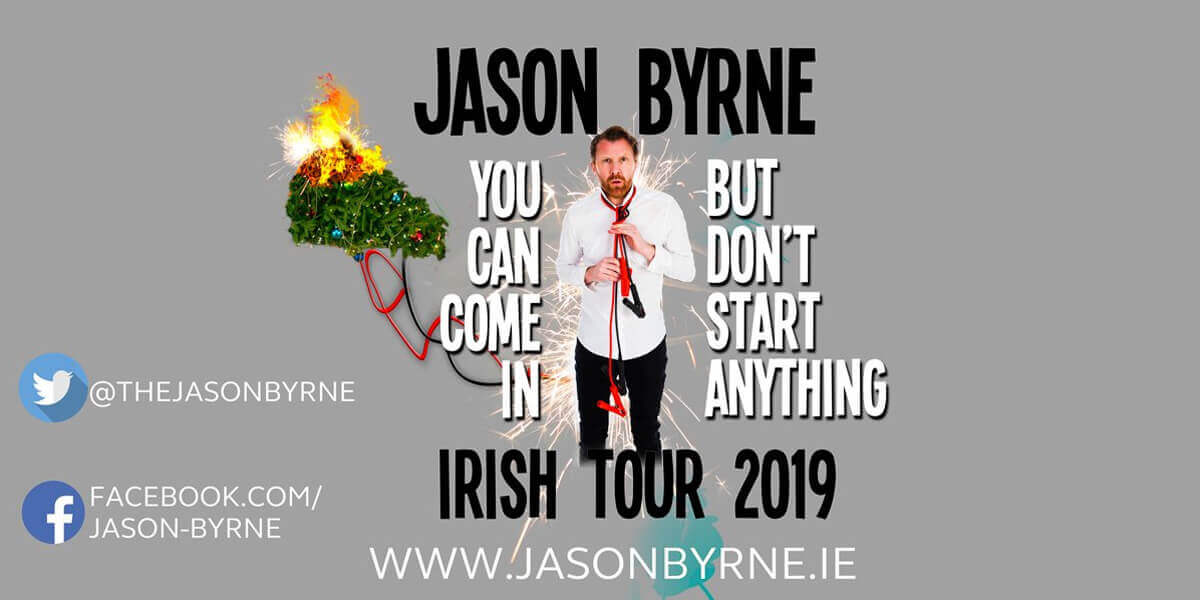 Jason Byrne – You Can Come In, But Don’t Start Anything
