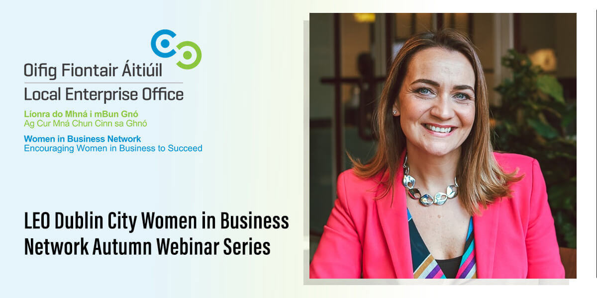 LEO Dublin City Women in Business Network – Webinar Series: Felicity McCarthy