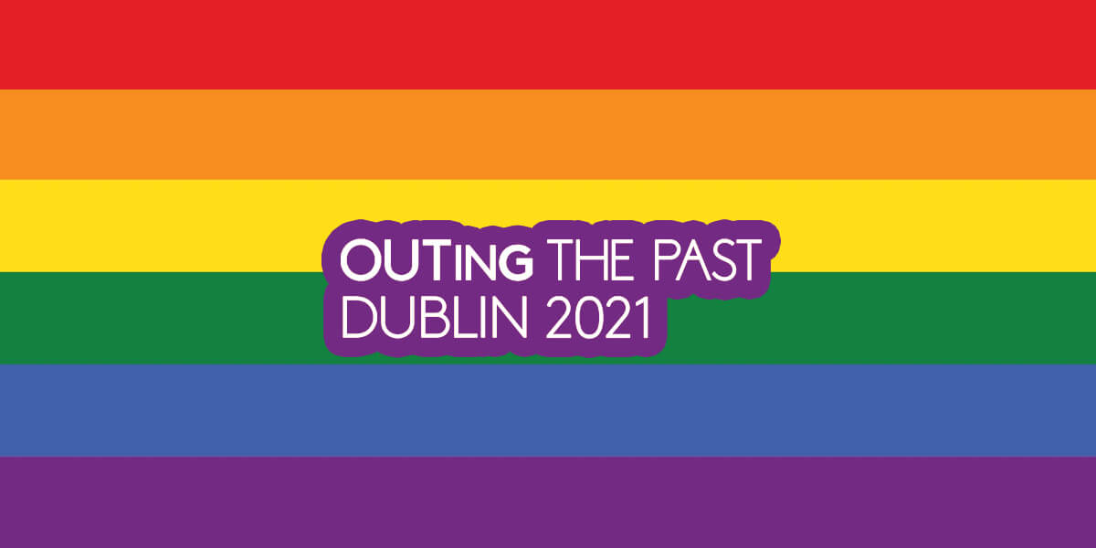 OUTing the Past Dublin 2021