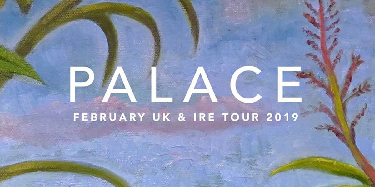 Palace. UK & Ireland Tour February, 2019.