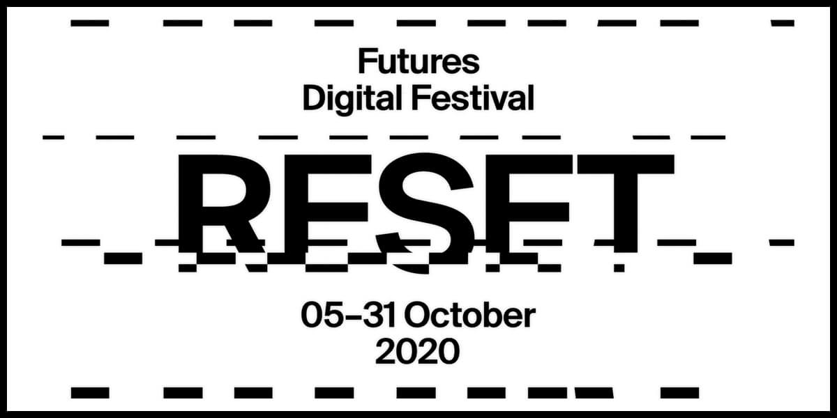 Futures Digital Festival: RESET
