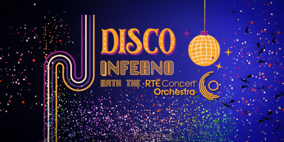 Disco Inferno with the RTÉ Concert Orchestra