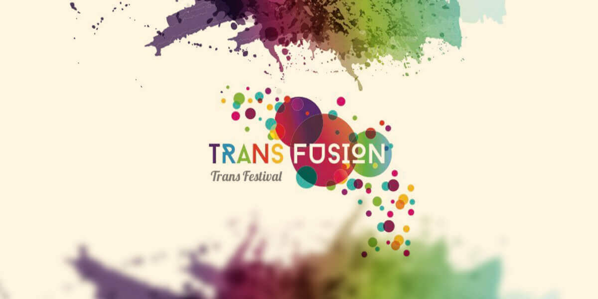 Trans-Fusion Trans Arts Festival