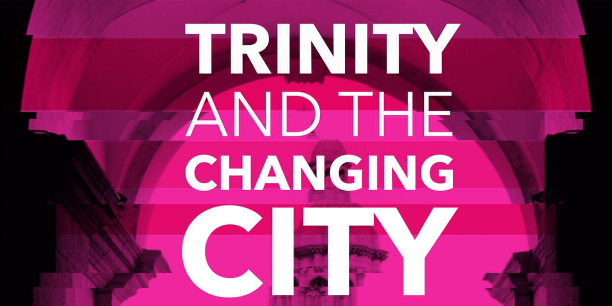 Trinity and the Changing City – Developing Dublin