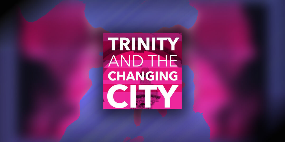 Trinity and the Changing City