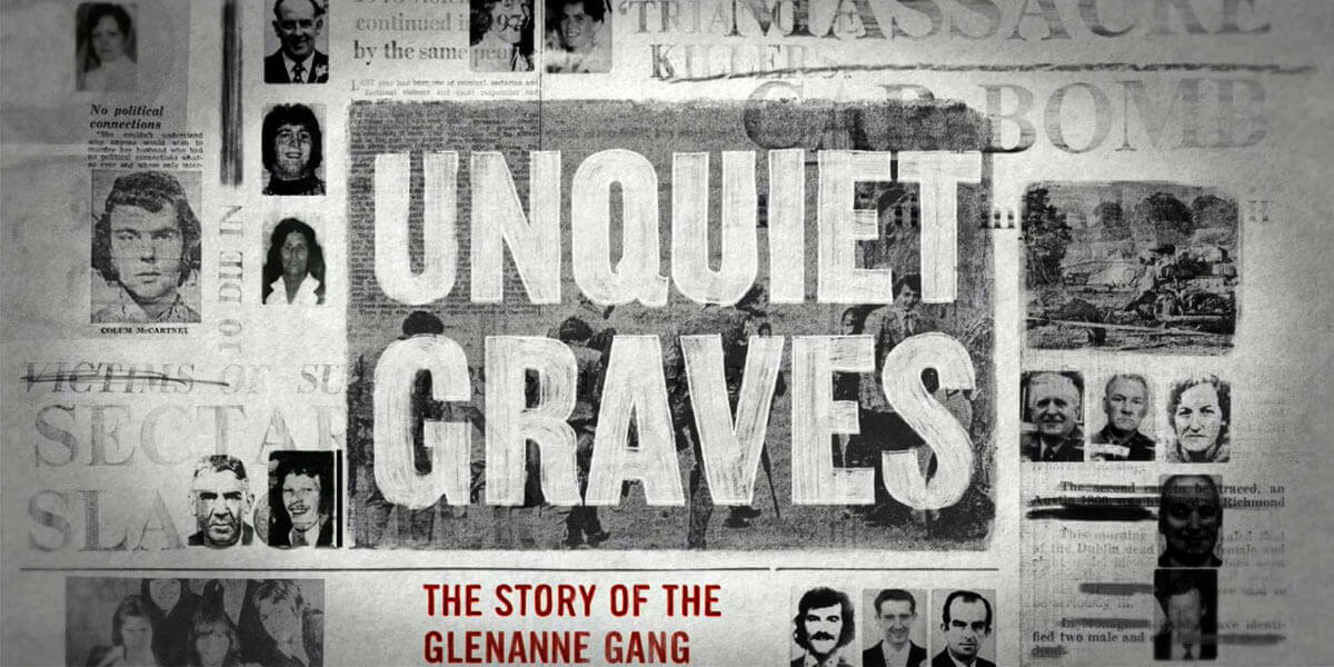 Unquiet Graves: The story of the Glenanne Gang.