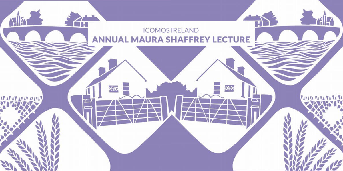 ICOMOS Ireland Annual Maura Shaffrey Lecture 2020