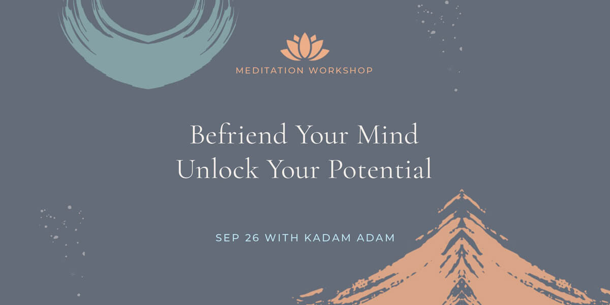 Meditation Workshop: Befriend Your Mind, Unlock Your Potential